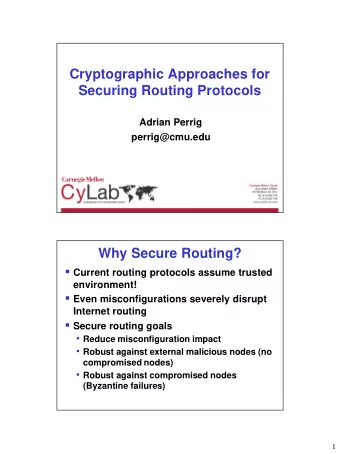 Cryptographic Approaches for  Securing Routing Protocols  Adrian Perrig  perrig@cmu.edu  Why Secure