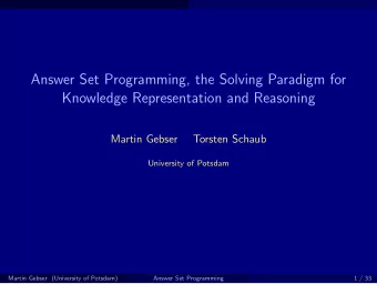 Answer Set Programming, the Solving Paradigm for  Knowledge Representation and Reasoning  Martin