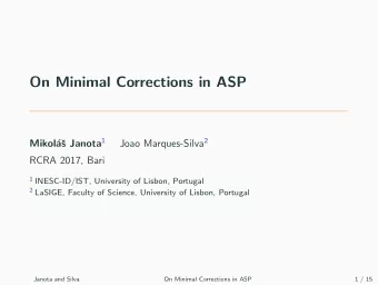 On Minimal Corrections in ASP s Janota 1 Joao Marques-Silva 2  Mikol  a  RCRA 2017, Bari 1