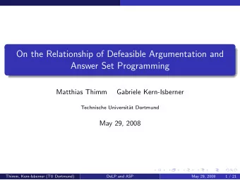 On the Relationship of Defeasible Argumentation and  Answer Set Programming  Matthias Thimm