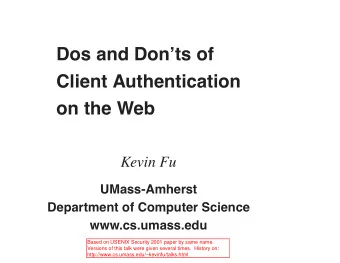 Dos and Donts of  Client Authentication  on the Web  Kevin Fu  UMass-Amherst  Department of