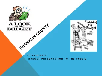 F Y  2 0 1 8 - 2 0 1 9  B U D G E T  P R E S E N T A T I O N  T O  T H E  P U B L I C FRANKLIN