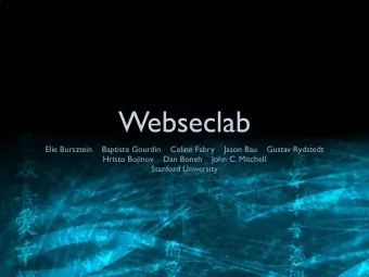 Webseclab  Elie Bursztein    Baptiste Gourdin    Celine Fabry    Jason Bau    Gustav Rydstedt