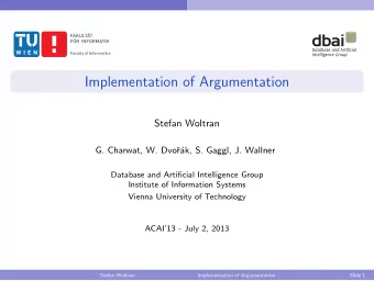 Implementation of Argumentation  Stefan Woltran  G. Charwat, W. Dvo  r  ak, S. Gaggl, J.