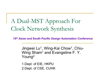 A Dual-MST Approach For  Clock Network Synthesis 15 th Asian and South Pacific Design Automation