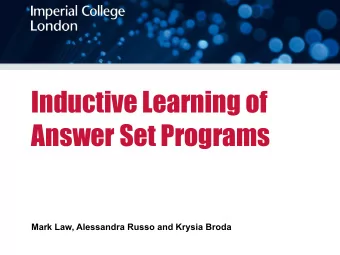 Inductive Learning of  Answer Set Programs    Mark Law, Alessandra Russo and Krysia Broda