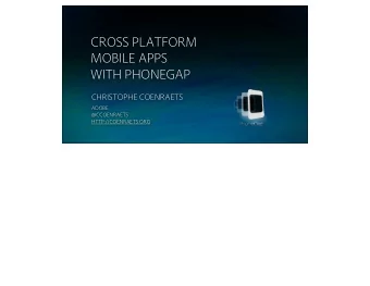 CROSS PLATFORM  MOBILE APPS  WITH PHONEGAP  CHRISTOPHE COENRAETS  ADOBE  @CCOENRAETS