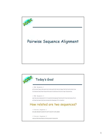 Pairwise Sequence Alignment  Todays Goal  &gt; DNA Sequence 1