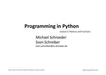 Programming in Python  Lecture 3: Patterns and Functions  Michael Schroeder  Sven Schreiber