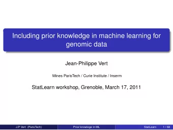 Including prior knowledge in machine learning for  genomic data  Jean-Philippe Vert  Mines