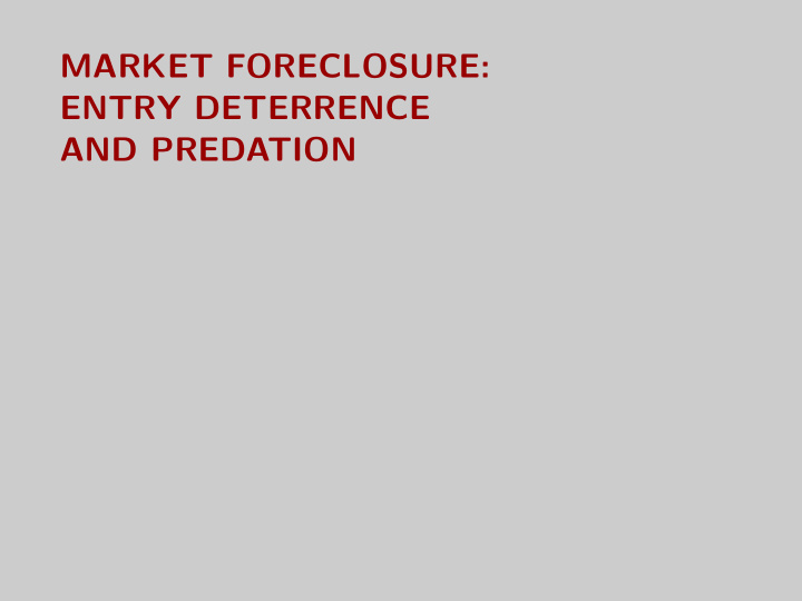 market foreclosure entry deterrence and predation overview