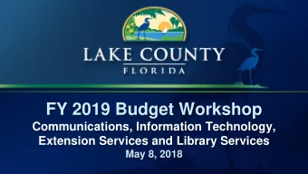 FY 2019 Budget Workshop  Communications, Information Technology,  Extension Services and Library