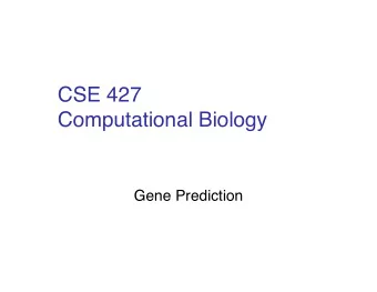CSE 427  Computational Biology  Gene Prediction  A statistical interlude:  Fair or biased?  H H H H