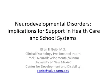 Neurodevelopmental Disorders:  Implications for Support in Health Care  and School Systems  Ellen