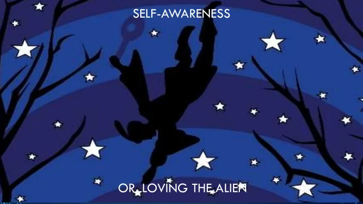 self awareness or loving the alien identity
