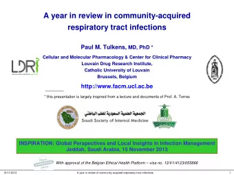A year in review in community-acquired  respiratory tract infections Paul M. Tulkens, MD, PhD *