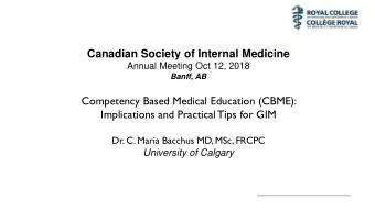 Canadian Society of Internal Medicine  Annual Meeting Oct 12, 2018  Banff, AB  Competency Based