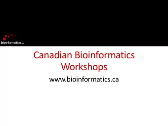 Canadian Bioinformatics  Workshops  www.bioinformatics.ca  Module #: Title of Module  2  Module bio
