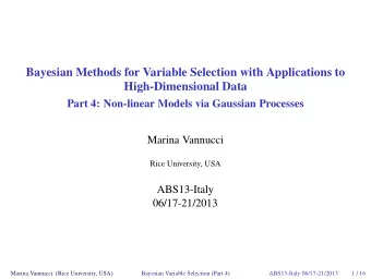 Bayesian Methods for Variable Selection with Applications to  High-Dimensional Data  Part 4: