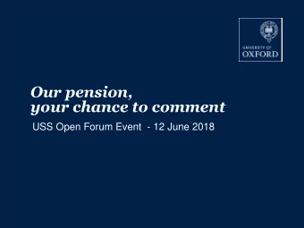 Our pension,  your chance to comment  USS Open Forum Event  - 12 June 2018  Areas for discussion