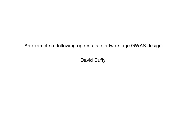 an example of following up results in a two stage gwas