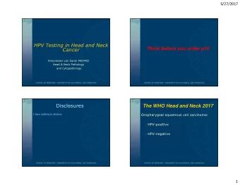 HPV Testing in Head and Neck  Think before you order p16  Cancer  Annemieke van Zante MD/PhD  Head