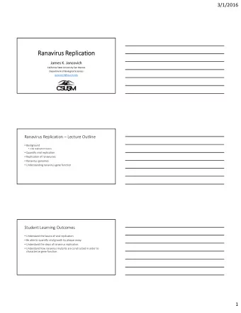 Rana  Ranavirus virus Replic  plicatio  ion James K. Jancovich California State University San