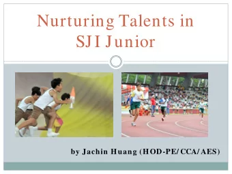 Nurturing Talents in  SJI Junior by Jachin Huang (HOD-PE/ CCA/ AES)  Scope  Physical Education