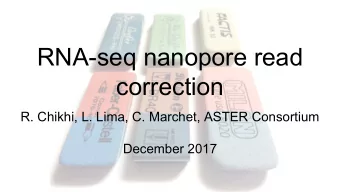 RNA-seq nanopore read  correction  R. Chikhi, L. Lima, C. Marchet, ASTER Consortium  December 2017