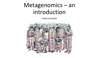 Metagenomics  an  introduction  Katie Lennard  Metagenomics vs. amplicon sequencing (16S)