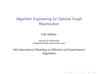Algorithm Engineering for Optimal Graph  Bipartization  Falk H  uffner  Institut f  ur