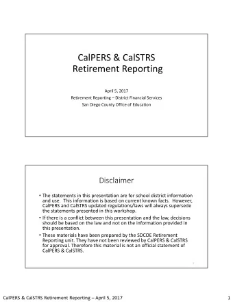 CalPERS &amp; CalSTRS Retirement Reporting April 5, 2017 Retirement Reporting  District