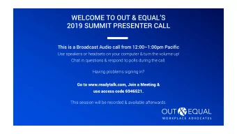 WELCOME TO OUT &amp; EQUALS  2019 SUMMIT PRESENTER CALL  This is a Broadcast Audio call from