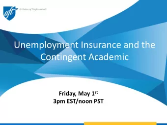 Unemployment Insurance and the  Contingent Academic Friday, May 1 st  3pm EST/noon PST  Disclaimers