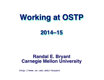 Working at OSTP   201415  Randal E. Bryant  Carnegie Mellon University