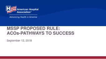 MSSP PROPOSED RULE:  ACOs-PATHWAYS TO SUCCESS  September 12, 2018  Presentation  Shira Hollander
