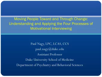 Moving People Toward and Through Change:  Understanding and Applying the Four Processes of