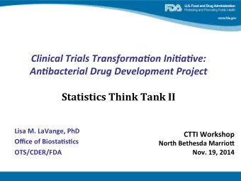 Clinical  Trials  Transforma.on  Ini.a.ve:    An.bacterial  Drug