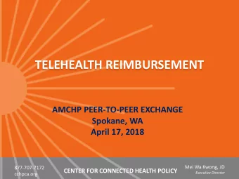 TELEHEALTH REIMBURSEMENT  AMCHP PEER-TO-PEER EXCHANGE  Spokane, WA  April 17, 2018  Mei Wa Kwong,
