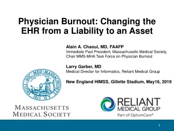 Physician Burnout: Changing the  EHR from a Liability to an Asset  Alain A. Chaoui, MD, FAAFP