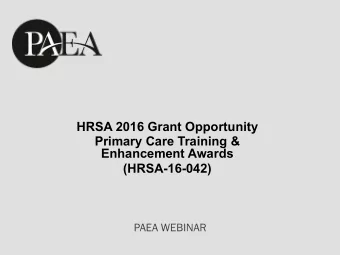 HRSA 2016 Grant Opportunity  Primary Care Training &amp;  Enhancement Awards  (HRSA-16-042)  PAEA