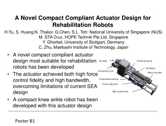 A Novel Compact Compliant Actuator Design for  Rehabilitation Robots  H.Yu, S. Huang,N. Thakor,