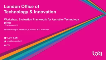 London Office of  Technology &amp; Innovation  Workshop: Evaluation Framework for Assistive