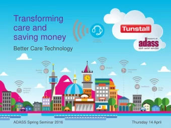 care and  saving money  Better Care Technology  ADASS Spring Seminar 2016  Thursday 14 April  Chair