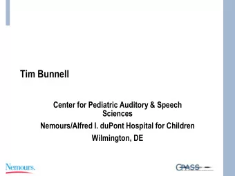 Tim Bunnell  Center for Pediatric Auditory &amp; Speech  Sciences  Nemours/Alfred I. duPont