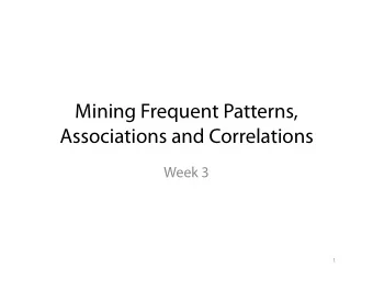 Mining Frequent Patterns,  Associations and Correlations  Week 3  1  Team Homework Assignment #2