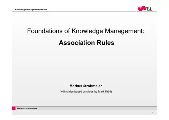 Foundations of Knowledge Management:  Association Rules  Markus Strohmaier (with slides based on