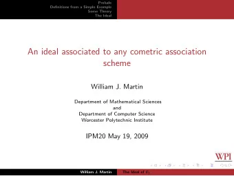An ideal associated to any cometric association  scheme  William J. Martin  Department of