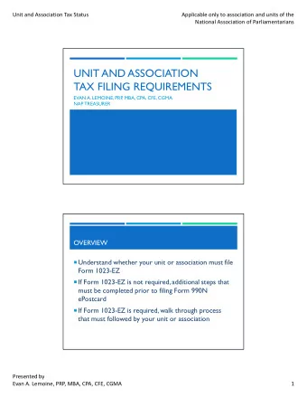 UNIT AND ASSOCIATION  TAX FILING REQUIREMENTS  EVAN A. LEMOINE, PRP  , MBA, CPA, CFE, CGMA  NAP