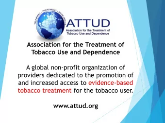 Tobacco Use and Dependence  A global non-profit organization of  providers dedicated to the